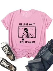 Women I'll Just Wait Until It's Quiet Teacher T-shirt Daily Girl Y2K Harajuku Funny Skull Tee Tops Female Sreewear Clothes - Image 6