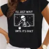 Women I'll Just Wait Until It's Quiet Teacher T-shirt Daily Girl Y2K Harajuku Funny Skull Tee Tops Female Sreewear Clothes