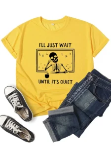 Women I'll Just Wait Until It's Quiet Teacher T-shirt Daily Girl Y2K Harajuku Funny Skull Tee Tops Female Sreewear Clothes - Image 2