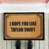 Felpudo I Hope You Like Taylor Swift Doormat Rubber Non Slip Floor Door Mat Outdoor Indoor Porch Patio Room Rug Home Decor