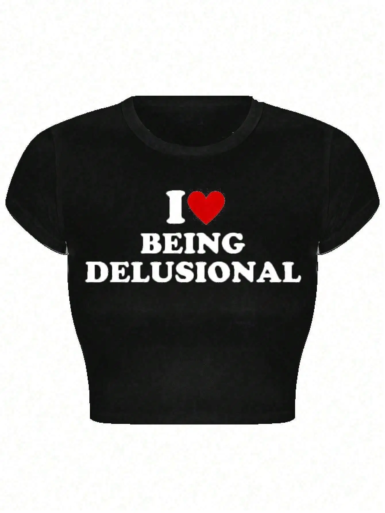I Love Being Delusional Letter Print T-shirts 100% Cotton Women Crop Tees O-Neck Tight Short Sleeves Clothes Fashion Female Tops